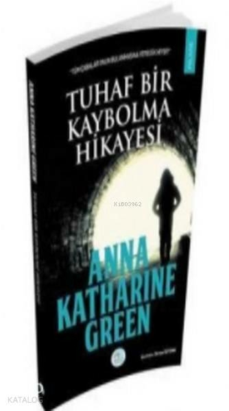 Tuhaf Bir Kaybolma Hikayesi Anna Katharine Green