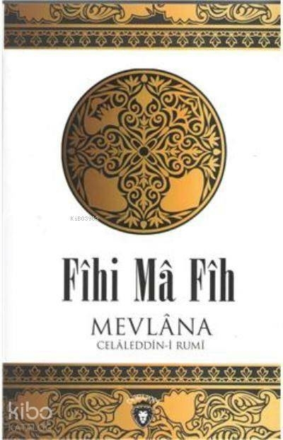 Fihi Ma Fih Mevlana Celaleddini Rumi Mevlana Celaleddin Rumi