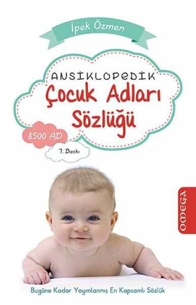Ansiklopedik Çocuk Adları Sözlüğü; Bugüne Kadar Yayımlanmış En Kapsamlı Sözlük İpek Özmen