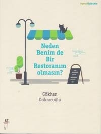 Neden Benim De Bir Restoranım Olmasın? Gökhan Dökmeoğlu