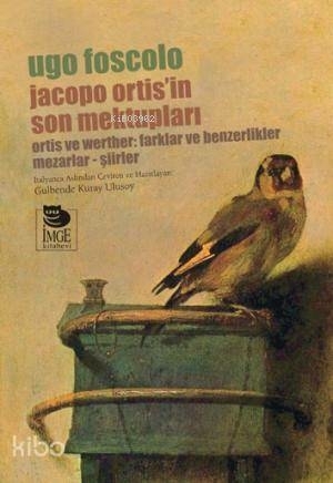 Jacopo Ortis'in Son Mektupları Gülbende Kuray Ulusoy;Ugo Foscolo