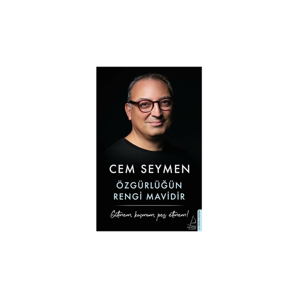 Özgürlüğün Rengi Mavidir; Gitmem, Kaçmam, Pes Etmem! Cem Seymen
