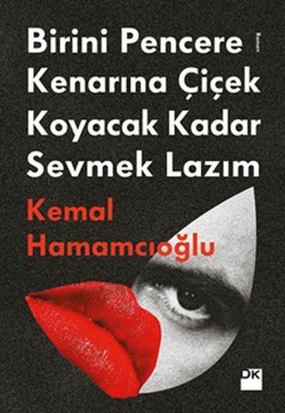 Birini Pencere Kenarına Çiçek Koyacak Kadar Sevmek Lazım Kemal Hamamcıoğlu