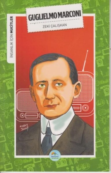 İnsanlık İçin Mucitler Guglielmo Marconi Zeki Çalışkan