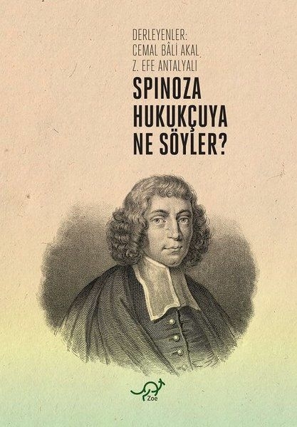 Spinoza Hukukçuya Ne Söyler? Cemal Baki Akal,Z. Efe Antalyalı