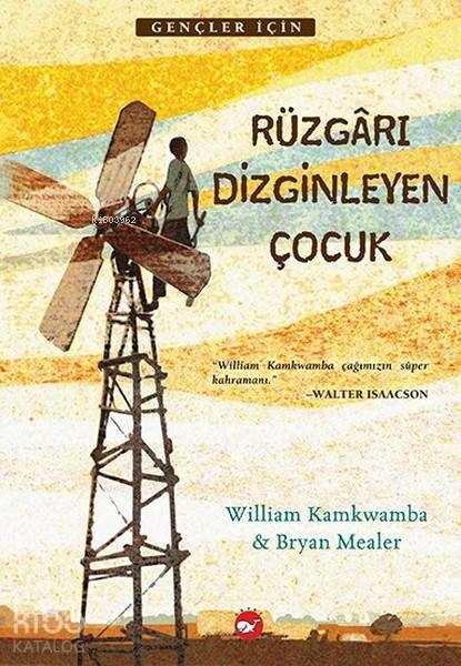 Rüzgarı Dizginleyen Çocuk Bryan Mealer;William Kamkwamba
