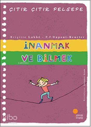 Çıtır Çıtır Felsefe 25 - İnanmak ve Bilmek Brigitte Labbe