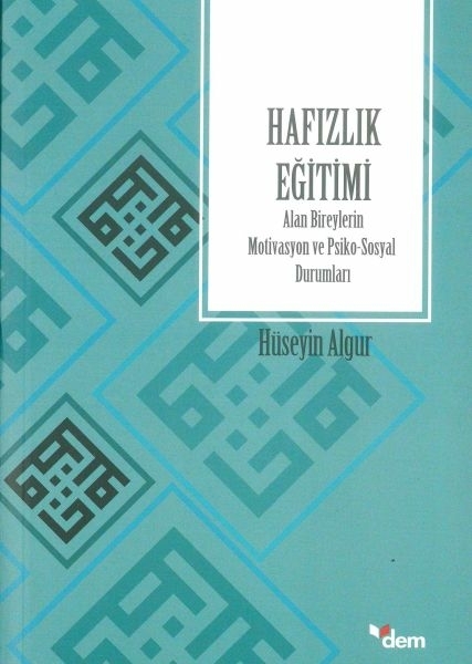 Hafızlık Eğitimi Alan Bireylerin Motivasyon Ve Psiko-Sosyal Durumları Hüseyin Algur