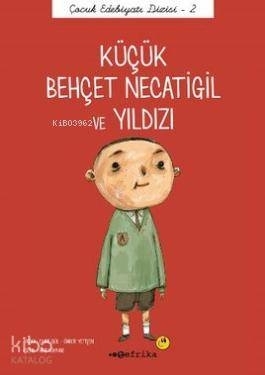 Çocuk Edebiyatı Dizisi 2 - Küçük Behçet Necatigil ve Yıldızı Emre Gül, Önder Yetişen