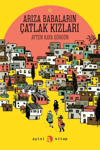 Arıza Babaların Çatlak Kızları Ayten Kaya Görgün