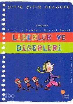 Liderler ve Diğerleri; Çıtır Çıtır Felsefe 13 Brigitte Labbe;Michel Puech