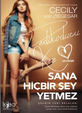 Dedikoducu Kız Üçüzler - Sana Hiçbir Şey Yetmez Cecily Von Ziegesar