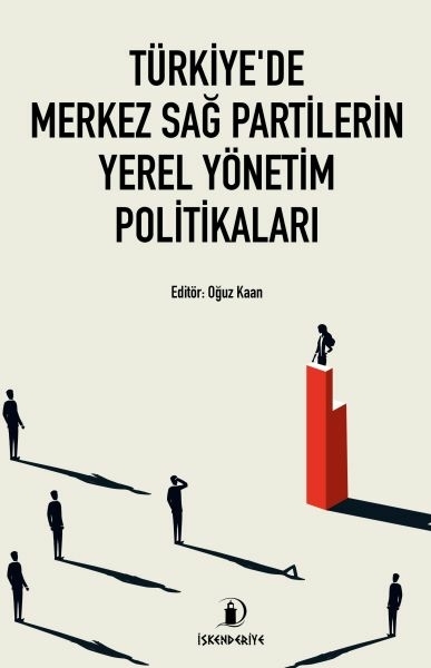 Türkiye’de Merkez Sağ Partilerin Yerel Yönetim Politikaları Armağan Türk, Hakan Olgun, Burçak Parlak, Hüseyin Korkut, ...