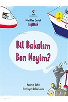 Bil Bakalım Ben Neyim? - Minikler Serisi Taşıtlar Yasemin Şahin
