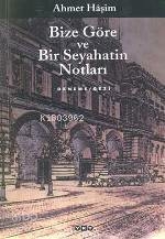 Bize Göre ve Bir Seyahatin Notları Ahmet Haşim