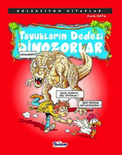Koleksiyon Kitaplar - Tavukların Dedesi Dinozorlar Fatih Okta