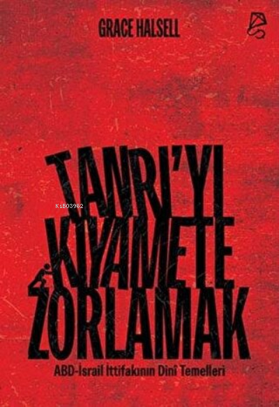 Tanrı’yı Kıyamete Zorlamak ;ABD-İsrail İttifakının Dini Temelleri