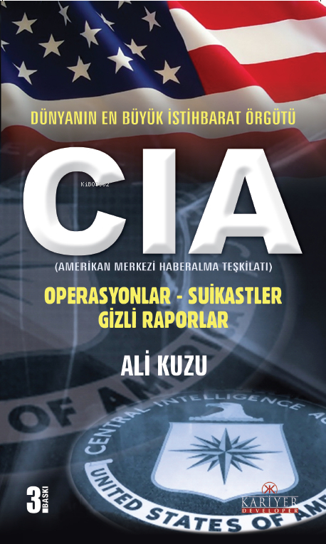 CIA - Dünyanın En Büyük İstihbarat Örgütü; Operasyonlar - Suikastler - Gizli Raporlar