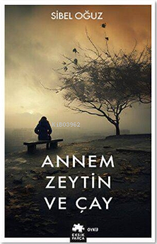 Annem Zeytin ve Çay Sibel Oğuz