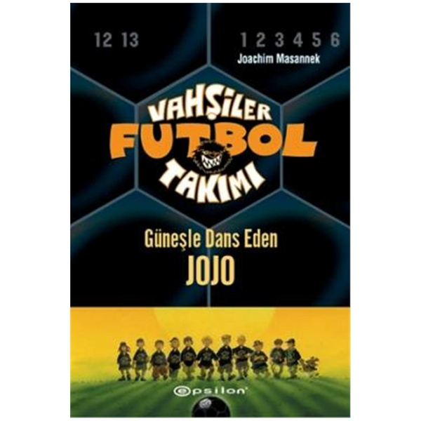 Vahşiler Futbol Takımı 11 - Güneşle Dans Eden Jojo (Ciltli) Joachim Masannek