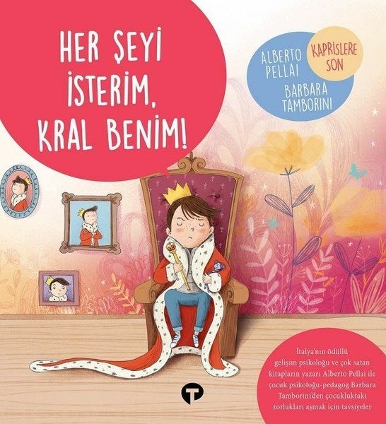 Her Şeyi İsterim Kral Benim! - Ne Zormuş Büyümek Alberto Pellai, Barbara Tamborini