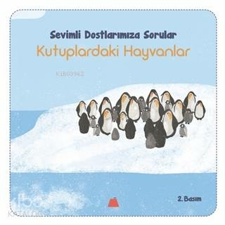 Kutuplardaki Hayvanlar - Sevimli Dostalarımıza Sorular Işıl Erverdi
