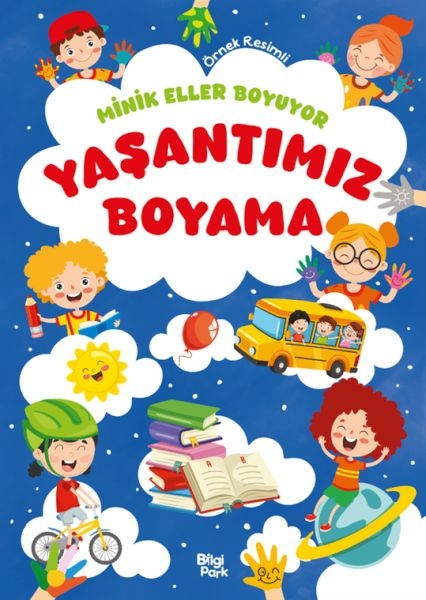 Minik Eller Boyuyor – Yaşantımız Boyama Kitabı (Örnek Resimli) Kolektif