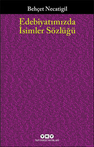 Edebiyatımızda İsimler Sözlüğü Behçet Necatigil