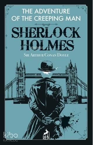 Sherlock Holmes:  The Adventure Of The Creeping Man Sir Arthur Conan Doyle
