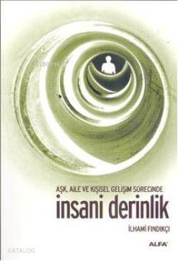 Aşk, Aile Ve Kişisel Gelişim Süresince İnsani Derinlik