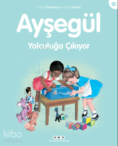 Ayşegül Serisi 50 - Yolculuğa Çıkıyor Gilbert Delahaye, Marcel Marlier