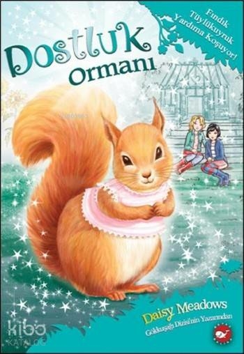 Dostluk Ormanı 5 - Fındık Tüylükuyruk / Yardıma Koşuyor Daisy Meadows
