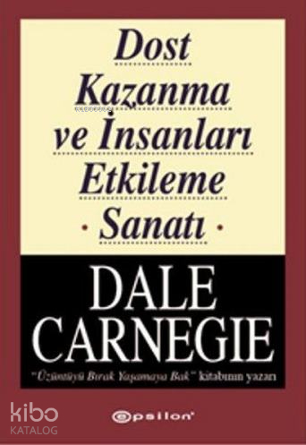 Dost Kazanma ve İnsanları Etkileme Sanatı Dale Carnegie