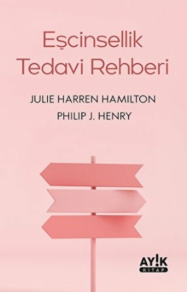 Eşcinsellik Tedavi Rehberi Philip J. Henry , Julie Harren
