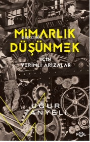 Mimarlık Düşünmek için Verimli Arızalar Uğur Tanyeli