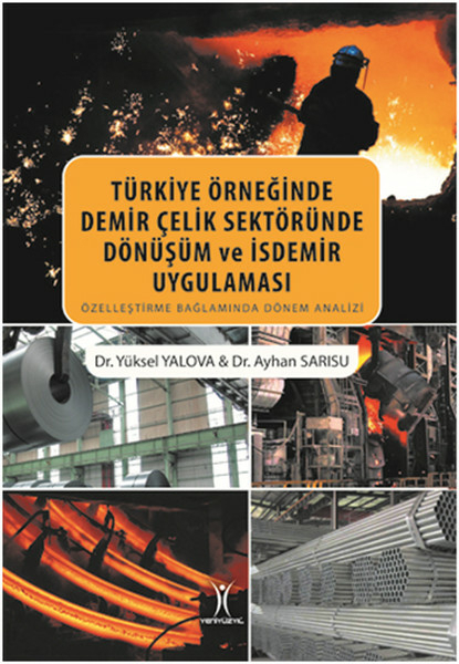 Türkiye Örneğinde Demir Çelik Sektöründe Dönüşüm Ve İsdemir Uygulaması Yüksel Yalova