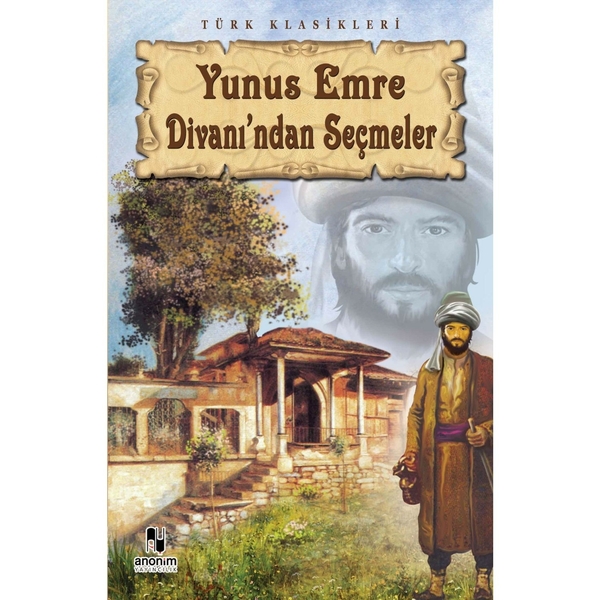 Yunus Emre Divanı'ndan Seçmeler Yunus Emre