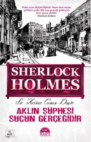 Aklın Şüphesi Suçun Gerçeğidir - Sherlock Holmes Sir Arthur Conan Doyle