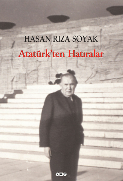 Atatürk'ten Hatıralar Hasan Rıza Soyak