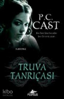 Truva Tanrıçası P. C. Cast