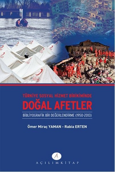 Türkiye Sosyal Hizmet Birikiminde Doğal Afetler  Bibliyografik Bir Değerlendirme (1950-2013) Ömer Miraç Yaman