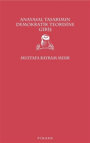 Anayasal Tasarımın Demokratik Teorisine Giriş Mustafa Bayram Mısır