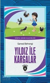 Dünya Çocuk Klasikleri - Yıldız ile Kargalar Samed Behrengi