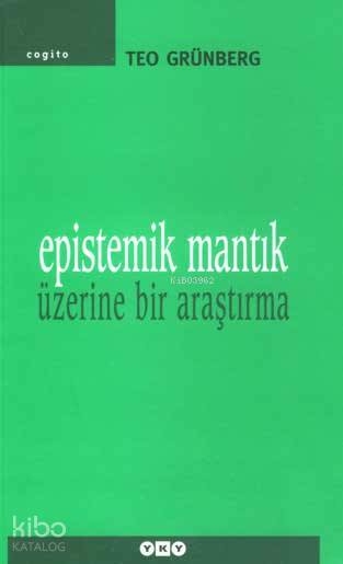 Epistemik Mantık Üzerine Bir Araştırma Teo Grünberg