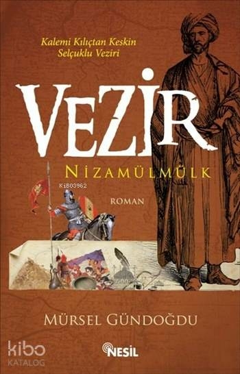 Vezir Nizamülmülk; Kalemi Kılıçtan Keskin Selçuklu Veziri