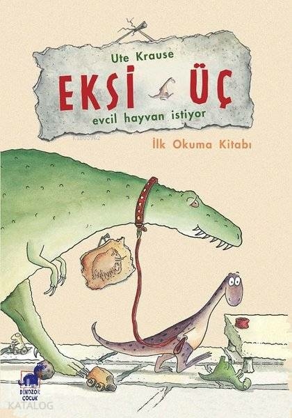Eksi Üç - Evcil Hayvan İstiyor İlk Okuma Kitabı Ute Krause