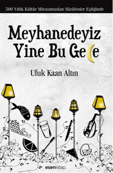 Meyhanedeyiz Yine Bu Gece  500 Yıllık Kültür Mirasımızından Süzülenler Eşliğinde Ufuk Kaan Altın