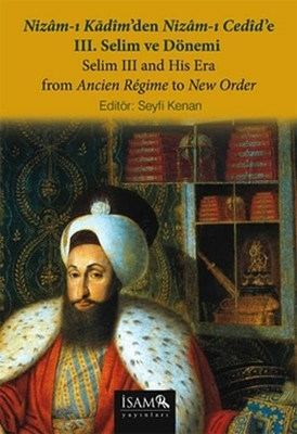 Nizam-I Kadim'den Nizam-I Cedid'e Iıı. Selim Ve Dönemi Seyfi Kenan