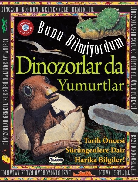 Dinozorlar Da Yumurtlar - Bunu Bilmiyordum - Tarih Öncesi Sürüngenlere Dair Harika Bilgiler! Flowerpot Press