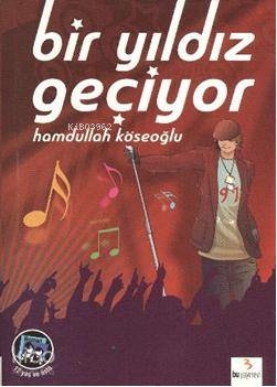 Bir Yıldız Geçiyor Hamdullah Köseoğlu